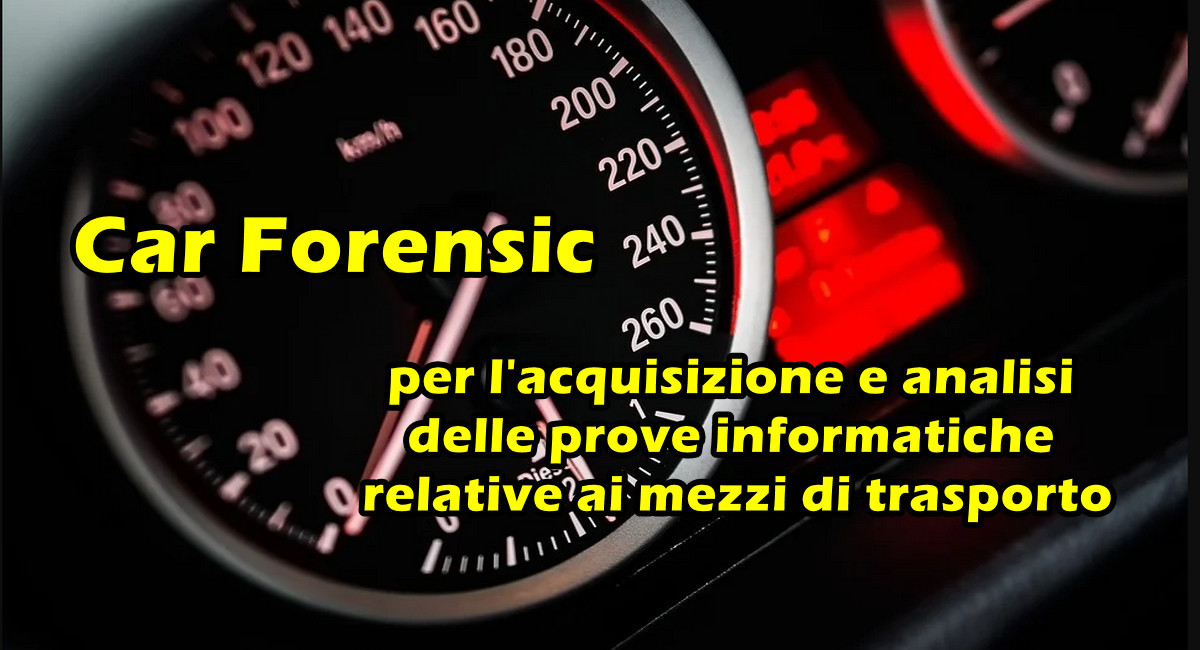 Servizio “Car Forensic” per l’acquisizione e analisi delle prove informatiche relative ai mezzi di trasporto
